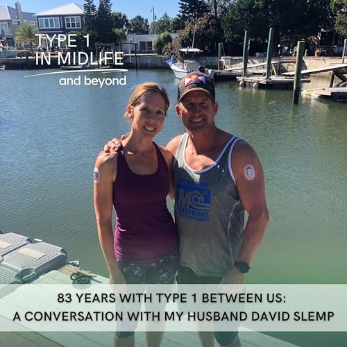 Ep 142 - 83 Years with Type 1 Between Us: A Conversation with My Husband