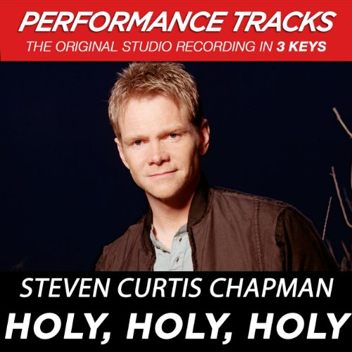 Holy, Holy, Holy (Performance Tracks) EP by Steven Curtis Chapman on Amazon Music Amazon.co.uk
