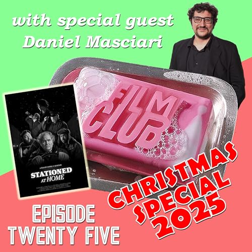 Film Club: Episode 25 - Christmas Special 2025 with special guest Daniel Masciari