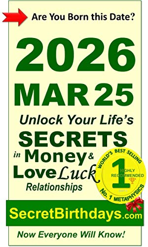 Image of Born 2026 Mar 25? Your Birthday Secrets to Money, Love Relationships Luck: Fortune Telling Self-Help: Numerology, Horoscope, Astrology, Zodiac, Destiny Science, Metaphysics (20260325)