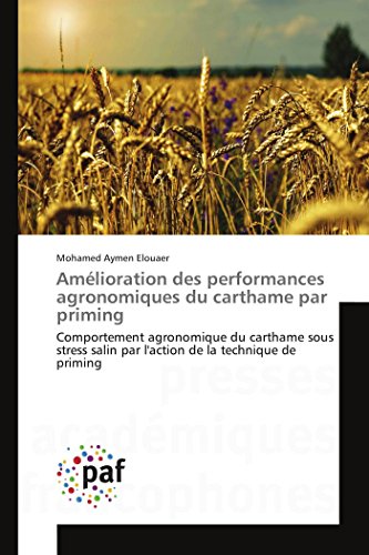 Amélioration des performances agronomiques du carthame par priming: Comportement agronomique du carthame sous stress salin par l'action de la technique de priming (Omn.Pres.Franc.)