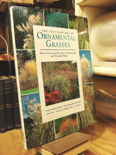 The Encyclopedia of Ornamental Grasses: How to Grow and Use Over 250 Beautiful and Versatile Plants