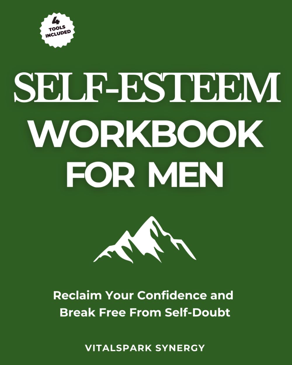 Self-Esteem Workbook for Men: Reclaim Your Confidence and Break Free From Self-Doubt (Men’s Self-Mastery Series)