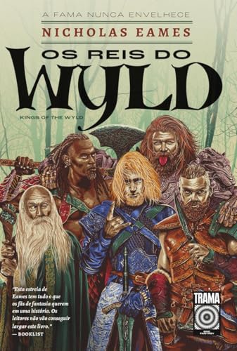 Os reis do Wyld: 1: A fama nunca envelhece