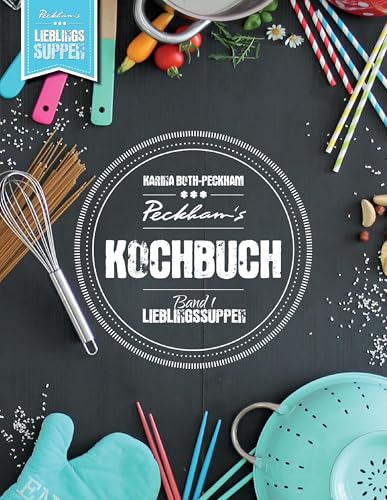 Peckham's Kochbuch Band 1: Lieblingssuppen
