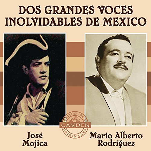 Jose Mojica/Mario Alberto Rodriguez - Dos Grandes Voces Inolvidables De Mexico