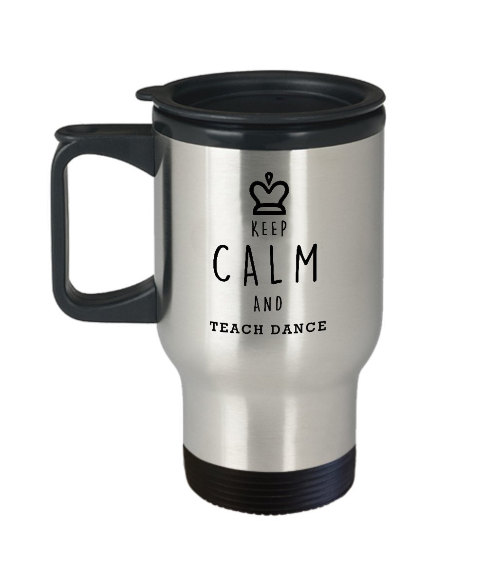 Best Travel Coffee Mug Tumbler-Dancer Gifts Ideas for Men and Women. Keep calm and teach dance.