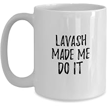 Lavash Made Me Do It Mug Funny Foodie Present Idea Coffee Tea Cup Large 15 Oz