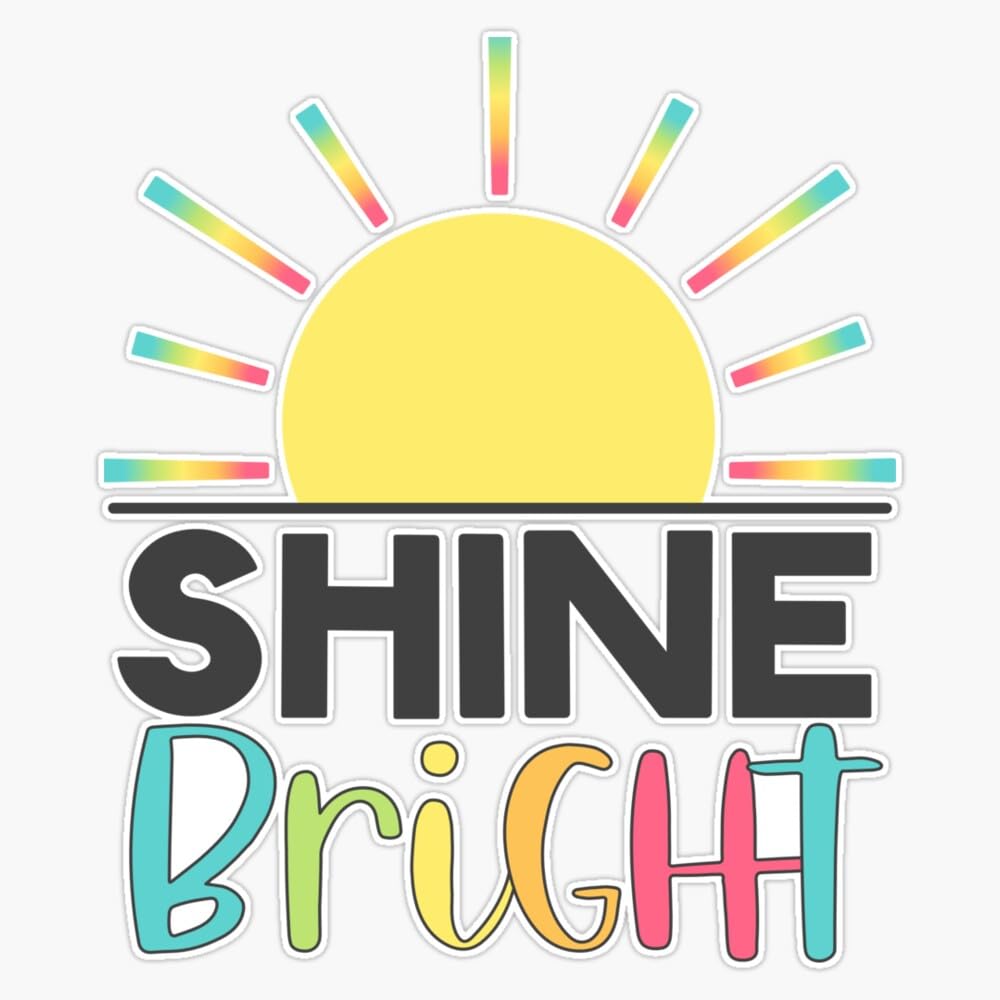Shine Bright Sticker Vinyl Waterproof Sticker Decal Car Laptop Wall Window Bumper Sticker 5"