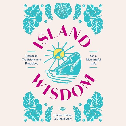 Island Wisdom by Kainoa Daines, Annie Daly episode artwork