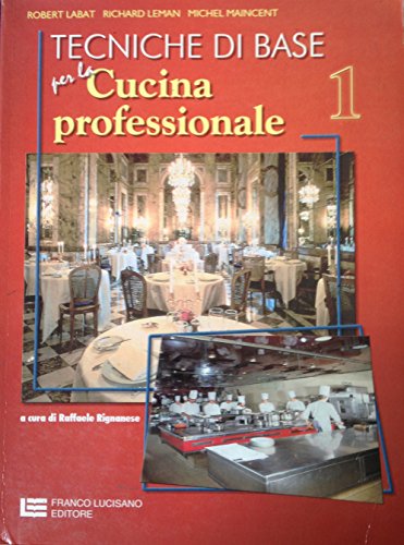 Tecniche di base per la cucina professionale. Per le Scuole superiori (Vol. 1