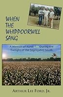 When the Whippoorwill Sang: A Memoir of Rural Life During the Twilight of the Segregated South (Reflections Personal Narrative) 1887366849 Book Cover