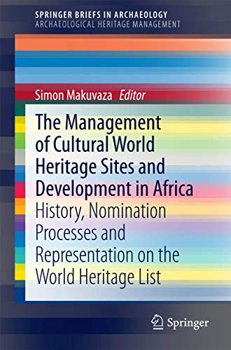 The Management Of Cultural World Heritage Sites and Development In Africa: History, nomination processes and...