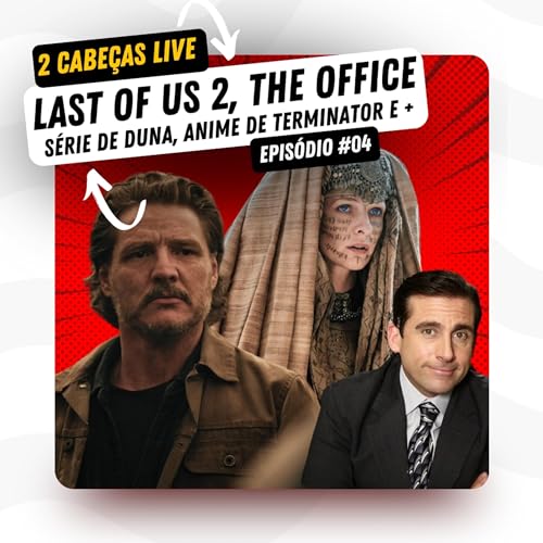 2 Cabe&ccedil;as #04: Primeiras imagens da 2a Temporada de Last of Us, S&eacute;rie de Duna e +