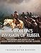 Napoleon’s Invasion of Russia: The History and Legacy of the French Emperor's Greatest Military Blunder (English Edition)