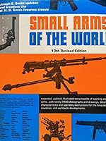 Small Arms of the World (a Basic manual of small arms) 10th Revised Edition (30th Anniversary Edition) 0891040218 Book Cover