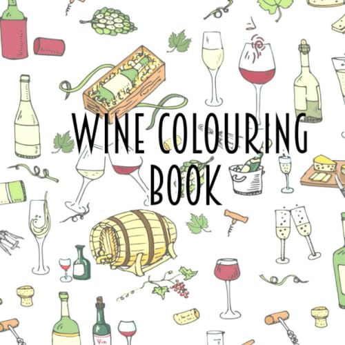 Wine Colouring Book: Adult Colouring Book for Wine Lovers