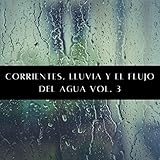  Corrientes, Lluvia y El Flujo Del Agua Vol. 3