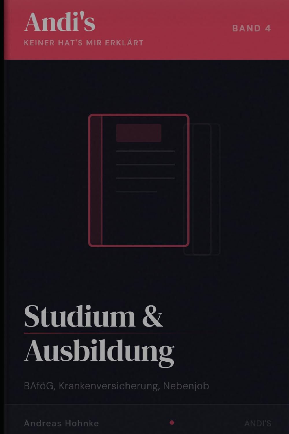 Andi´s - Keiner hat´s mir erklärt: Studium & Ausbildung - BAföG, Krankenversicherung, Nebenjob