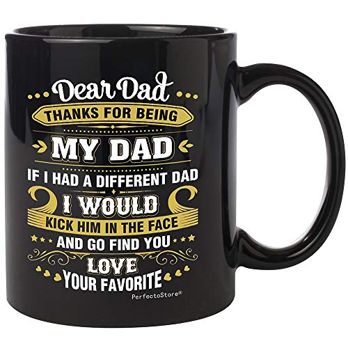 Perfectostore fathers day mug for dad - dad mug from daughter if had different dad i would kick him in face coffee mug black 11oz