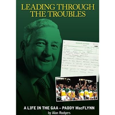 Leading Through The Troubles - A life in the GAA - Paddy MacFlynn