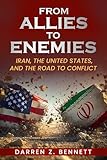 From Allies to Enemies: Iran, the United States, and the Road to Conflict