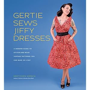 Gertie Sews Jiffy Dresses: A Modern Guide to Stitch-and-Wear Vintage Patterns You Can Make in an Afternoon (Gertie's