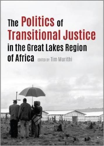 The Politics of Transitional Justice in the Great Lakes Region of Africa