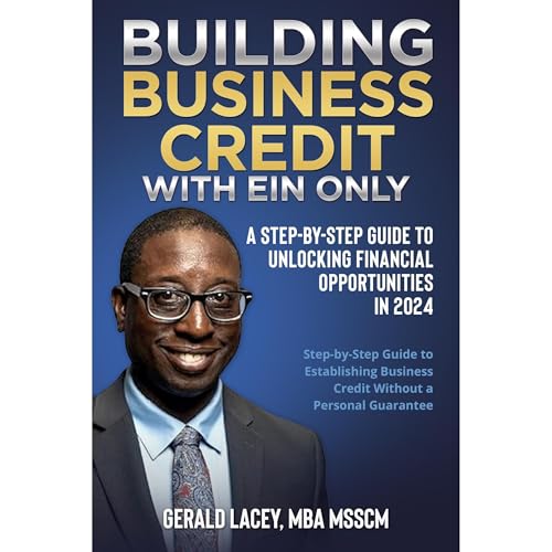 Building Business Credit with EIN Only: A Step-by-Step Guide to Unlocking Financial Opportunities in 2024 by Gerald Lacey MBA MSSCM episode artwork