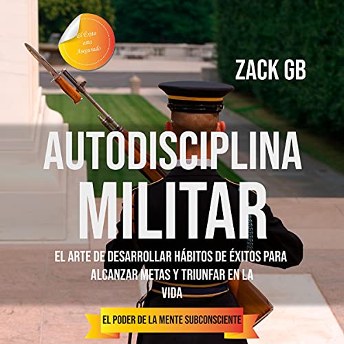 Autodisciplina: El Poder de la Mente Subconsciente | El Arte de Desarrollar Hábitos de Éxitos para alcanzar Metas y Triunfar en la Vida