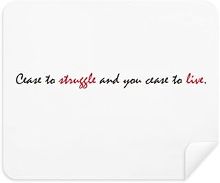 Quote Cease to Struggle and You Cease to Live Cleaning Cloth Screen Cleaner 2pcs Suede Fabric