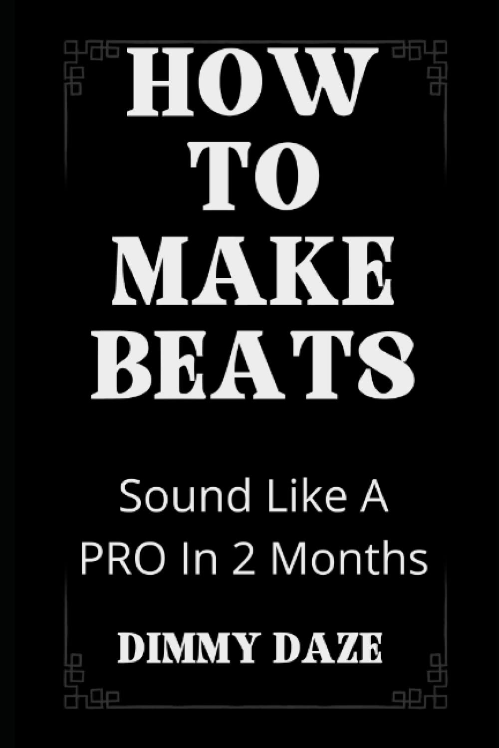 How To Make Beats: Sound Like A PRO In 2 Months