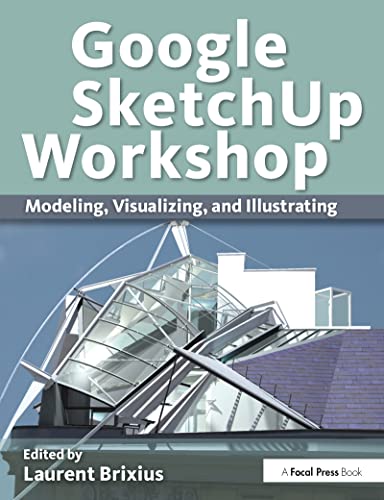 Google SketchUp Workshop: Modeling, Visualizing, and Illustrating view 2