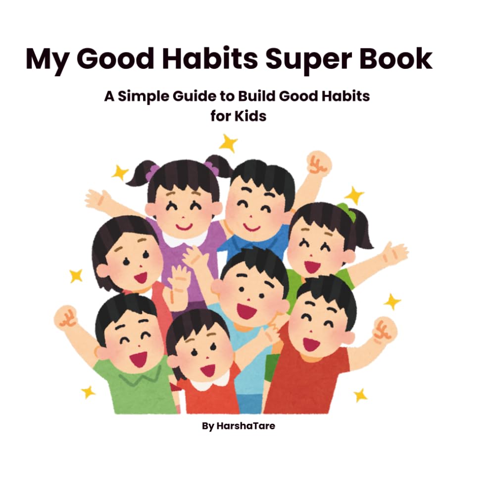My Good Habits Super Book: A Simple Guide to Build Good Habits, Behaviour, and Discipline for Kids
