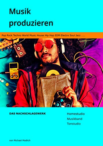 Photo de Musik produzieren Das Nachschlagewerk: Homestudio Musikband Tonstudio - Pop Rock Techno World Music House Hip Hop EDM Electro Soul Jazz (German Edition)