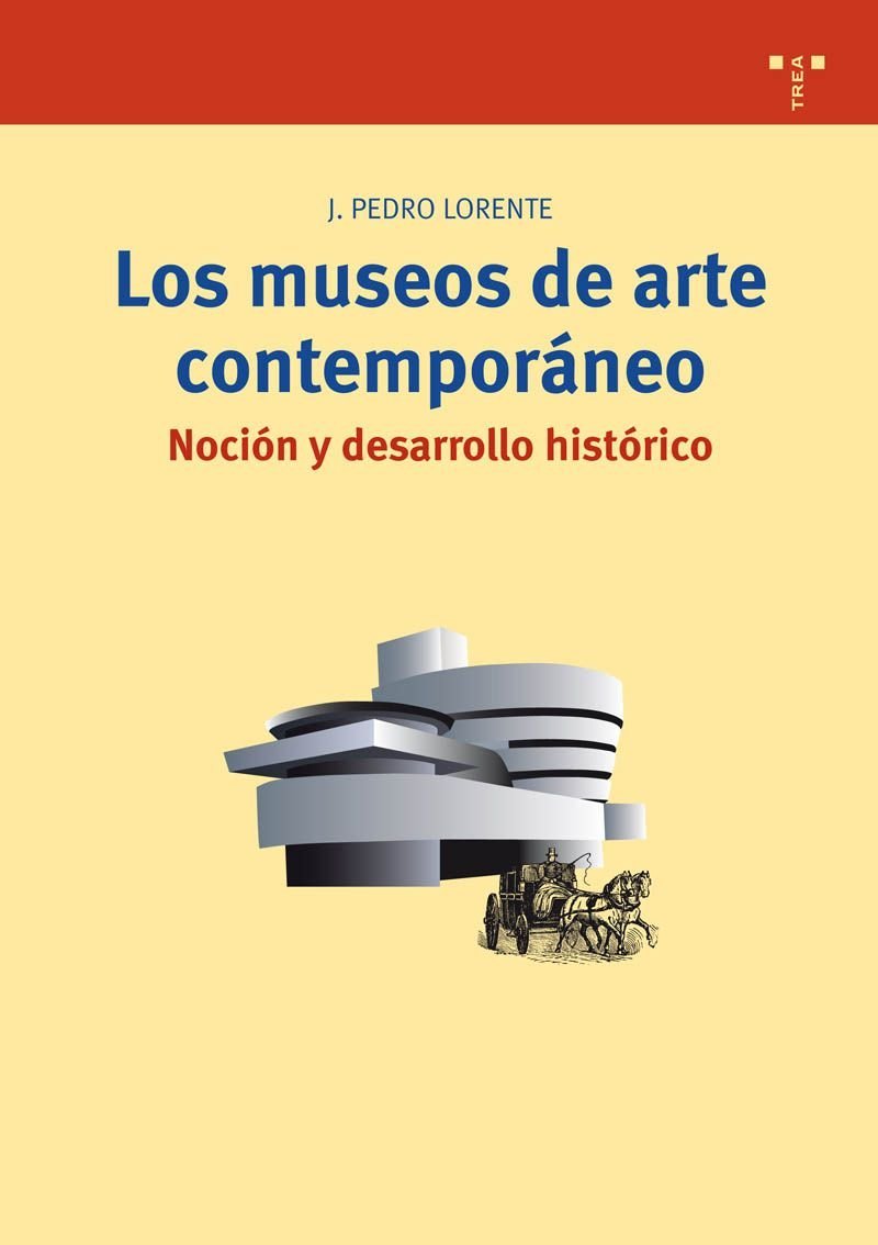 Los museos de arte contemporáneo.: Noción y desarrollo histórico (Biblioteconomía y Administración Cultural) de Jesús Pedro Lorente (1 oct 2008) Tapa blanda