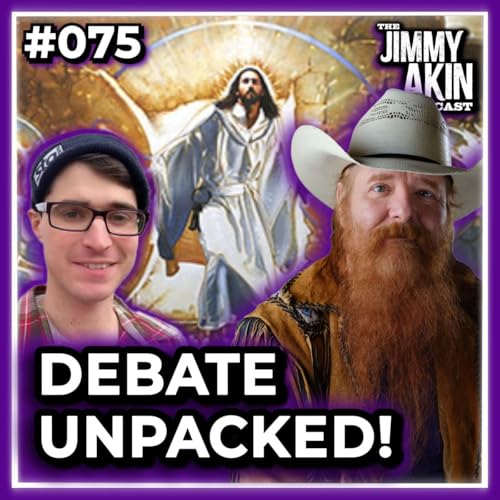#075 Resurrection Debate Debrief - Jimmy Akin