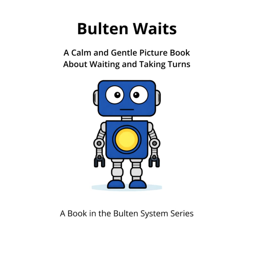 Bulten Waits: A Calm and Gentle Picture Book About Waiting and Taking Turns (The Bulten System Series)
