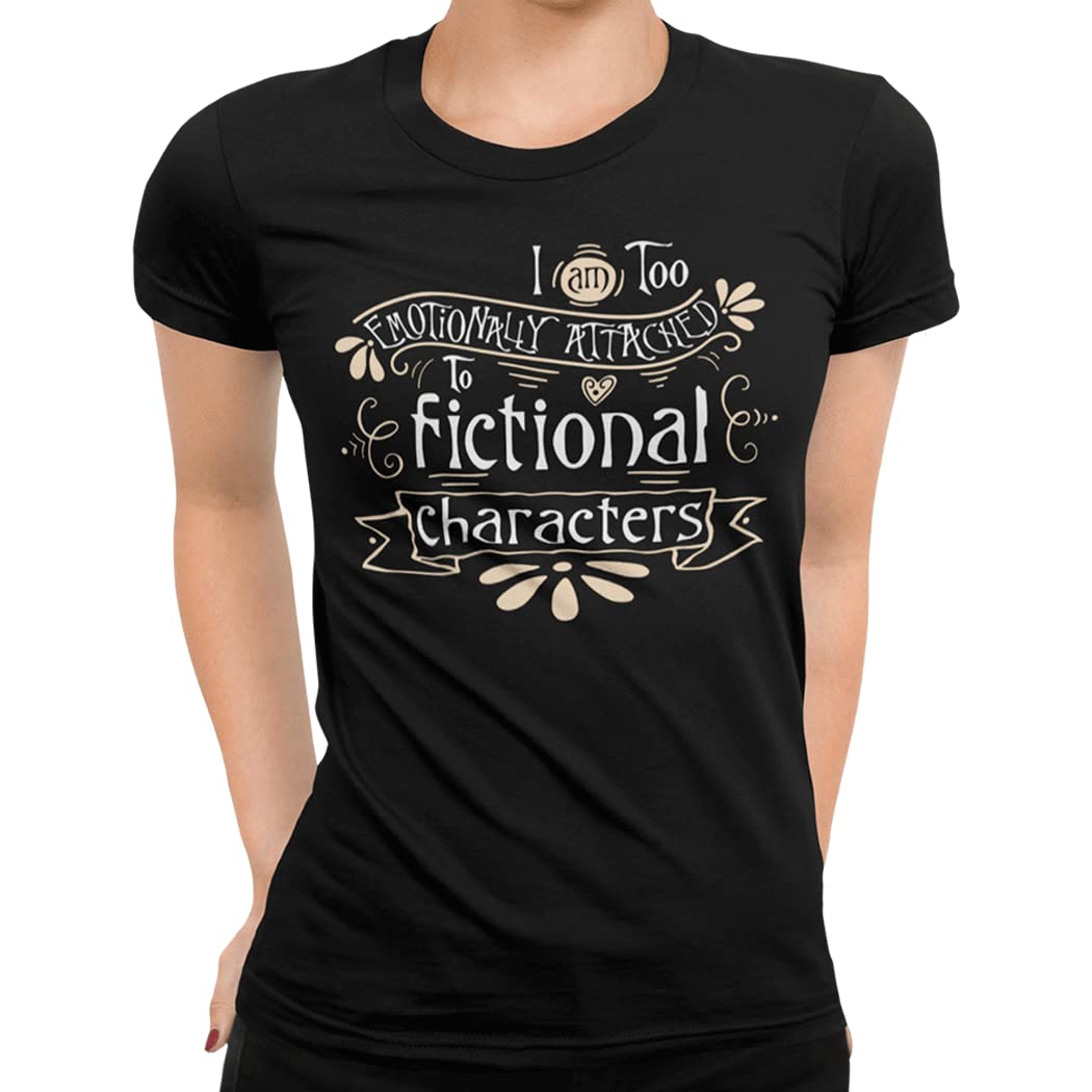 Getting Shirty Women's Black Too Emotionally Attached To Fictional Characters - Fandom T-Shirt (, Xxl)