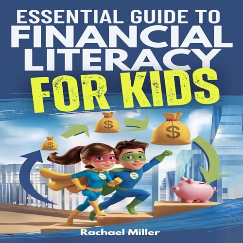Essential Guide to Financial Literacy for Kids by Rachael Miller episode artwork
