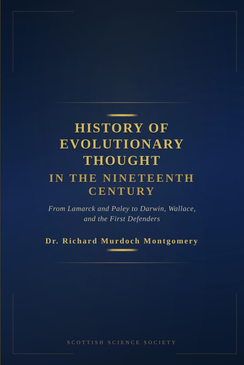 History of Evolutionary Thought in the Nineteenth Century: From Lamarck and Paley to Darwin, Wallace, and the First Defenders