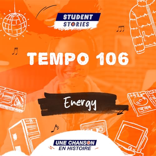 Student Stories #11 : Energy - Tempo 106