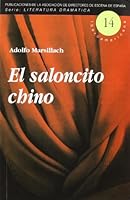 El saloncito chino (Serie Literatura dramática iberoamericana) 8487591515 Book Cover