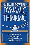 Dynamic Thinking: Techniques of Achieving Self-Confidence and Success