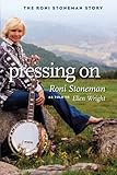 Pressing On: The Roni Stoneman Story (Music in American Life) (English Edition)