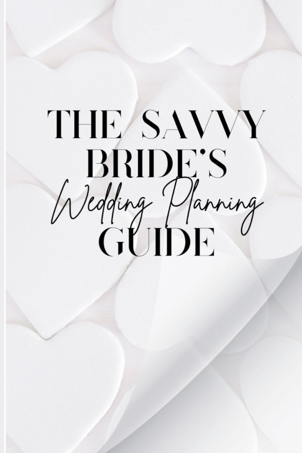 The Savvy Bride's Wedding Planning Guide: Plan your wedding stress-free