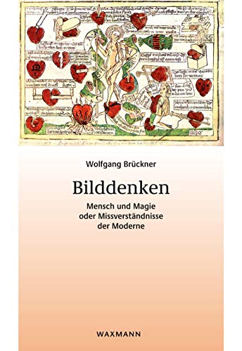 Bilddenken. Mensch und Magie oder Missverständnisse der Moderne (Beiträge zur Volkskultur in Nordwestdeutschland)