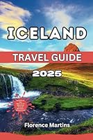 ICELAND TRAVEL GUIDE 2025: This Book is designed to help you explore Iceland Like a local. It Covers Where to Stay, Getting Around, What to Do, and common travel mistakes to avoid. B0F5MNC9JQ Book Cover