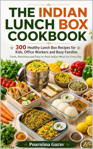 The Indian Lunch Box Cookbook: 300 Healthy Lunch Box Recipes for Kids, Office Workers and Busy Families