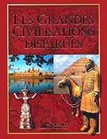 Les grandes civilisations disparues 2709815737 Book Cover